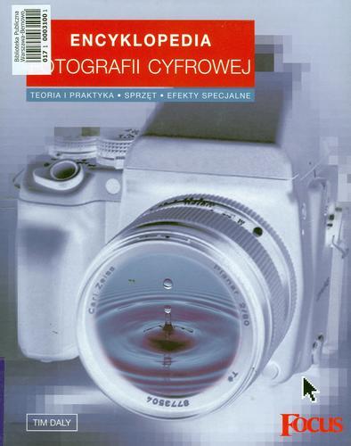 Okładka książki  Encyklopedia fotografii cyfrowej :teoria i praktyka, sprzęt, efekty specjalne  1