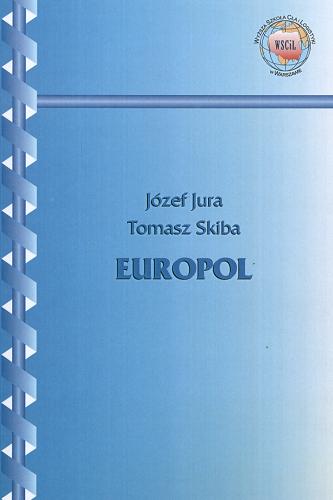 Okładka książki Europol / Józef Jura ; Tomasz Skiba ; Wyższa Szkoła Cła i Logistyki.