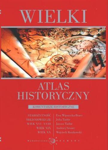 Okładka książki Wielki atlas historyczny / Ewa Wipszycka ; oprac. Konrad Banach ; red. Elżbieta Olczak ; red. Julia Tazbir.