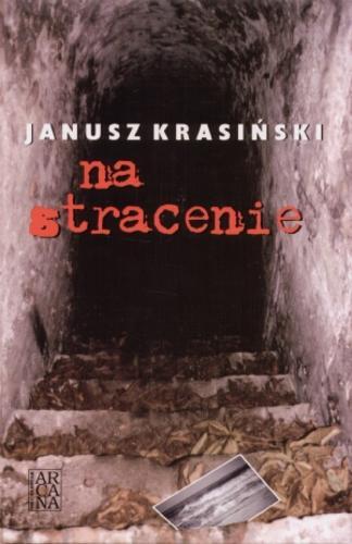 Okładka książki Na stracenie / Janusz Krasiński.