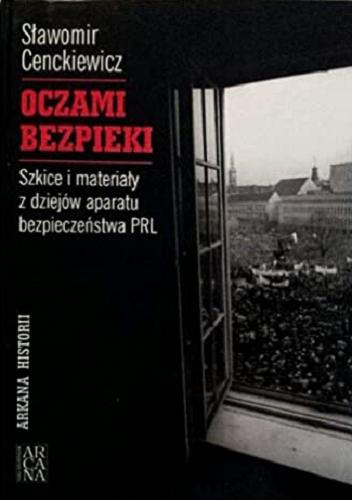 Okładka książki  Oczami bezpieki : szkice i materiały z dziejów aparatu bezpieczeństwa PRL  9