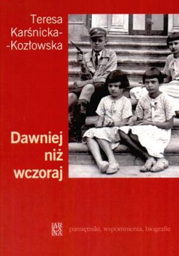 Okładka książki Dawniej niż wczoraj /  Teresa Karśnicka-Kozłowska.