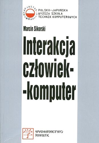 Okładka książki Interakcja człowiek-komputer / Marcin Sikorski.