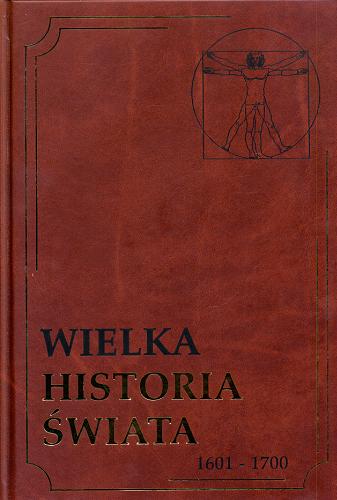 Okładka książki Wielka historia świata. [12], 1601-1700 / [redakcja Marian Szulc].