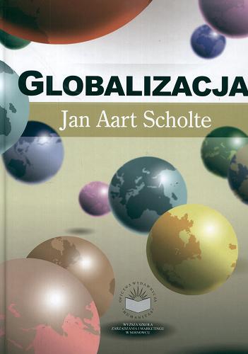 Okładka książki Globalizacja : krytyczne wprowadzenie / Jan Aart Scholte ; przeł. [z ang.] Kazimierz Ślęczka.