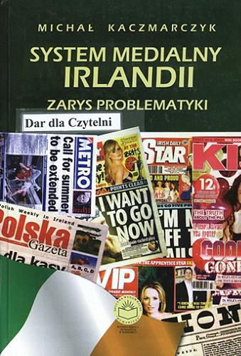 Okładka książki System medialny Irlandii : zarys problematyki / Michał Kaczmarczyk.