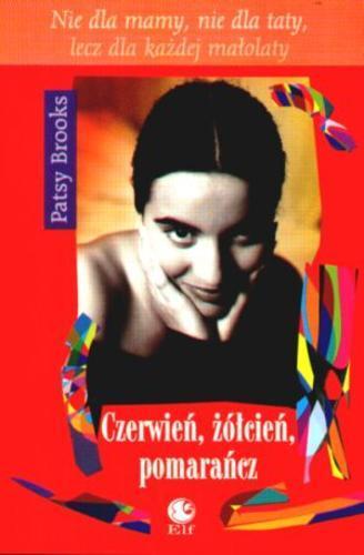 Okładka książki Czerwień, żółcień, pomarańcz / Patsy Brooks ; tłumaczenie Magdalena Szwarc.