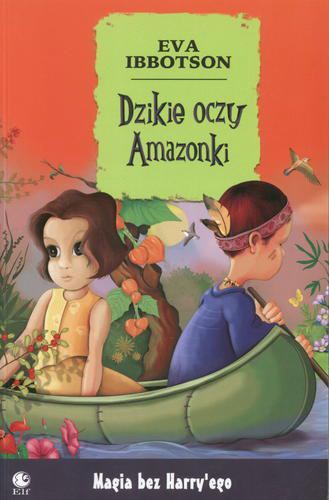 Okładka książki Dzikie oczy Amazonki / Eva Ibbotson ; tł. Bożena Kucharuk.
