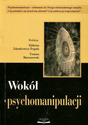 Okładka książki Wokół psychomanipulacji / red. Elżbieta Zdankiewicz-Ścigała ; red. Tomasz Maruszewski.