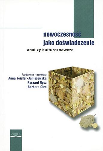 Okładka książki Nowoczesność jako doświadczenie : analizy kulturoznawcze / red. Anna Zeidler-Janiszewska, Ryszard Nycz, Barbara Giza.
