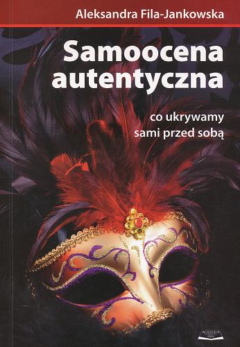 Okładka książki Samoocena autentyczna / Aleksandra Fila-Jankowska.