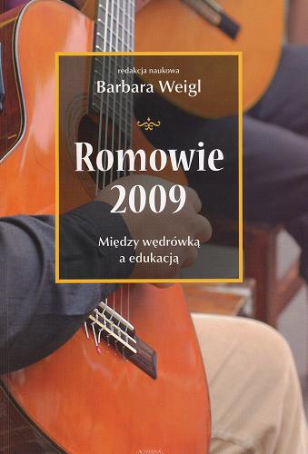 Okładka książki Romowie 2009 : między wędrówką a edukacją / red. nauk. Barbara Weigl.