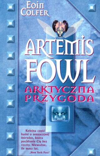 Okładka książki Artemis Fowl - arktyczna przygoda / Eoin Colfer ; przeł. Barbara Kopeć-Umiastowska.