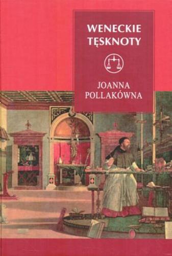 Okładka książki Weneckie tęsknoty : o malarstwie i malarzach renesansu / Joanna Pollakówna.