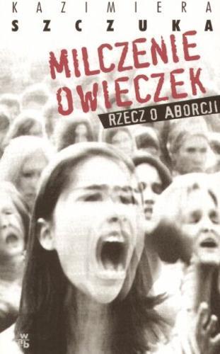 Okładka książki Milczenie owieczek : rzecz o aborcji / Kazimiera Szczuka.