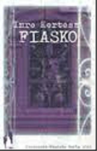 Okładka książki Fiasko / Imre Kertesz ; tł. Elżbieta Cygielska-Guttman.