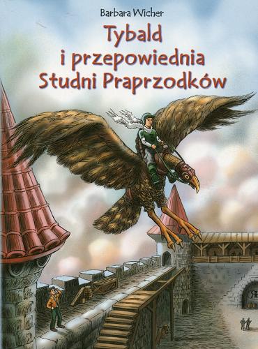 Okładka książki Tybald i przepowiednia Studni Praprzodków / Barbara Wicher ; il. Łukasz Ryłko.