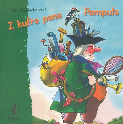 Okładka książki Z kufra pana Pompuła / Piotr Wojciechowski ; il. Jerzy Flisak.