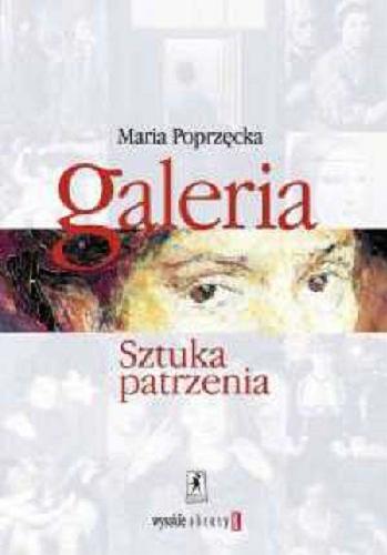 Okładka książki Galeria :sztuka patrzenia / Maria Poprzęcka.
