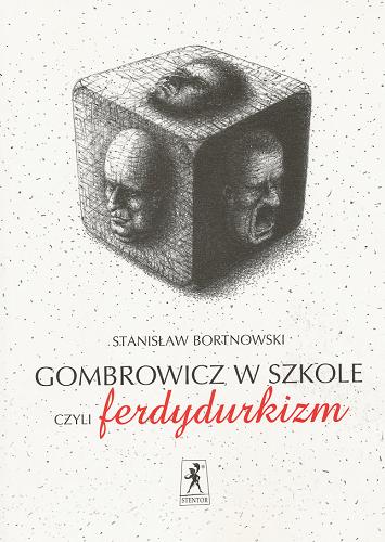 Okładka książki Gombrowicz w szkole czyli Ferdydurkizm / Stanisław Bortnowski.