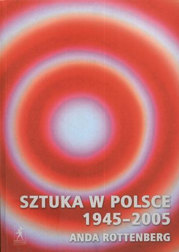 Okładka książki Sztuka w Polsce 1945-2005 / Anda Rottenberg.