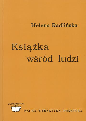 Okładka książki Książka wśród ludzi / Helena Radlińska ; Stowarzyszenie Bibliotekarzy Polski ; oprac. tekstu i Marianna Banacka.