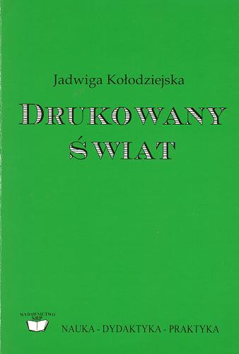 Okładka książki Drukowany świat / Jadwiga Kołodziejska ; Stowarzyszenie Bibliotekarzy Polskich.
