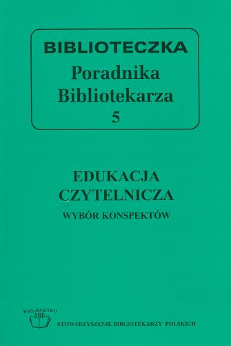 Okładka książki Edukacja czytelnicza : wybór konspektów / oprac. tekstu Dorota Grabowska.