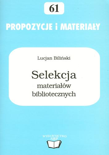 Okładka książki Selekcja materiałów bibliotecznych / Lucjan Biliński.