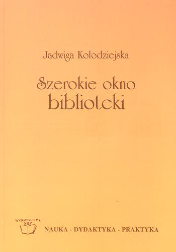 Okładka książki Szerokie okno biblioteki / Jadwiga Kołodziejska.