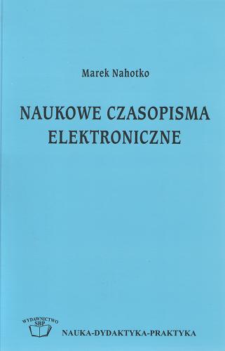 Okładka książki Naukowe czasopisma elektroniczne / Marek Nahotko ; Stowarzyszenie Bibliotekarzy Polskich.