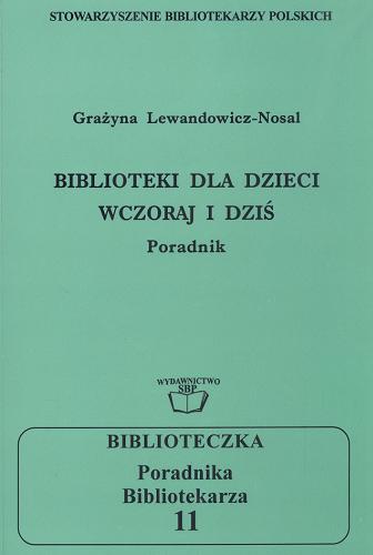 Okładka książki Biblioteki dla dzieci wczoraj i dziś / Grażyna Lewandowicz-Nosal ; [Stowarzyszenie Bibliotekarzy Polskich].