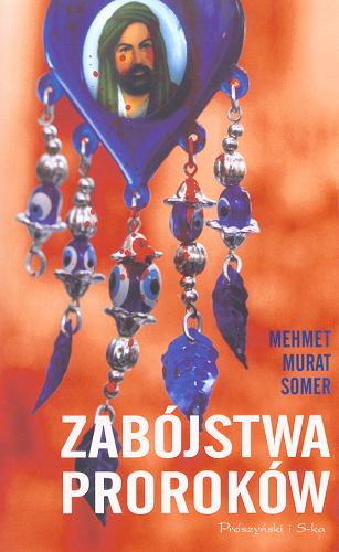 Okładka książki Zabójstwa proroków /  Mehmet Murat Somer ; przeł. Anna Polat.