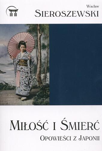 Okładka książki  Miłość i śmierć : opowieści z Japonii  10