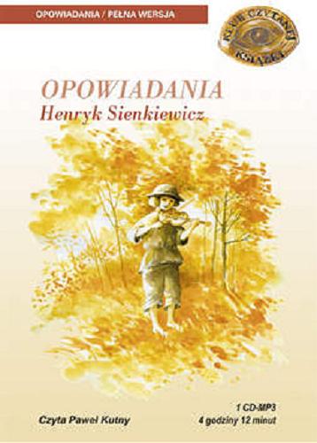Okładka książki Opowiadania : [Dokument dźwiękowy] / Henryk Sienkiewicz.