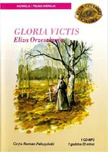 Okładka książki Gloria victis [E-audiobook] / Eliza Orzeszkowa ; czyta Roman Felczyński.