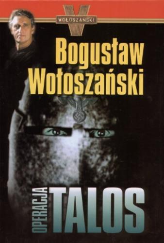 Okładka książki Operacja Talos / Bogusław Wołoszański.