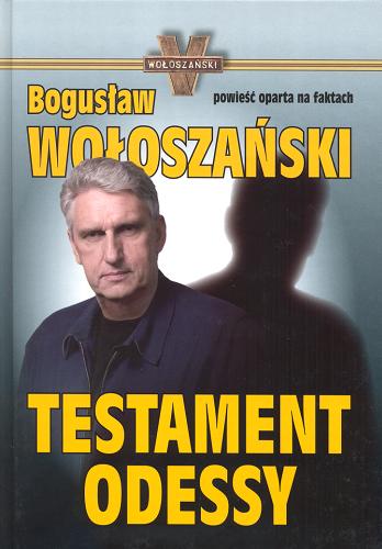 Okładka książki Testament Odessy /  Bogusław Wołoszański.
