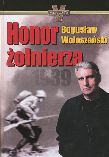 Okładka książki Honor żołnierza 1939 / Bogusław Wołoszański.