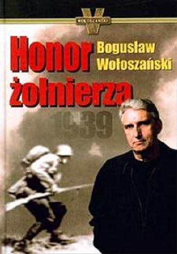 Okładka książki Honor żołnierza : 1939 / Bogusław Wołoszański.