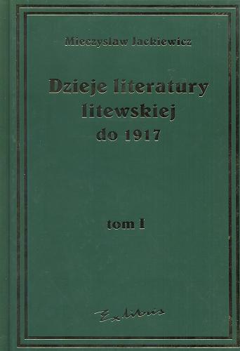 Okładka książki Dzieje literatury litewskiej T. 1 Do 1917 roku / Mieczysław Jackiewicz.