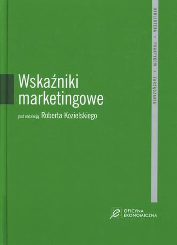 Okładka książki Wskaźniki marketingowe / pod red. Robert Kozielski ; współaut. Robert Kozielski.