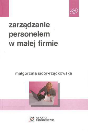 Okładka książki Zarządzanie personelem w małej firmie / Małgorzata Sidor-Rządkowska.