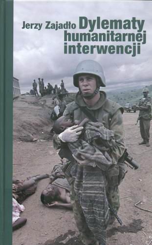 Okładka książki  Dylematy humanitarnej interwencji : historia, etyka, polityka, prawo  1