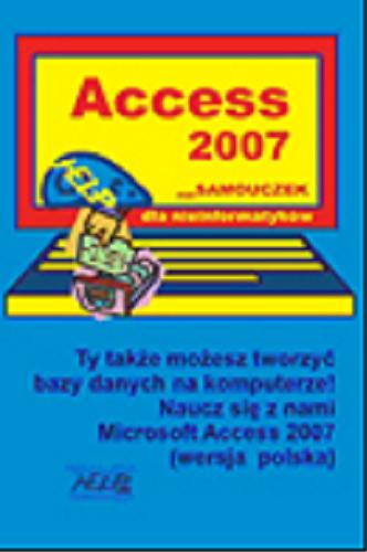 Okładka książki Access 2007:  Mini samouczek dla nieinformatyków/ Praca zbiorowa.
