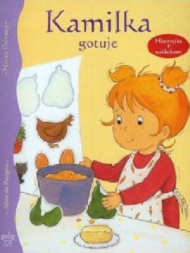 Okładka książki Kamilka gotuje / Aline de Pétigny ; Nancy Delvaux.