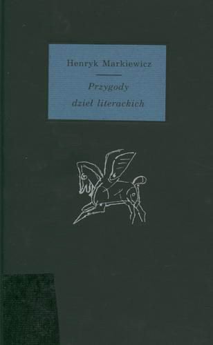 Okładka książki Przygody dzieł literackich / Henryk Markiewicz.