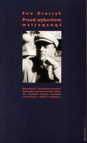 Okładka książki  Przed wybuchem wstrząsnąć : o twórczości Witolda Gombrowicza w okresie międzywojennym  2