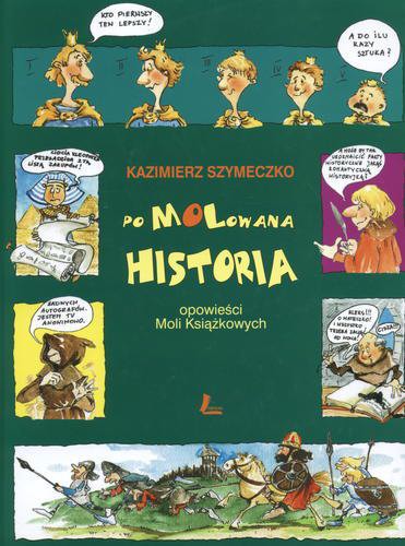 Okładka książki Pomolowana historia : opowieści Moli Książkowych / Kazimierz Szymeczko ; il. Aneta Krella-Moch.