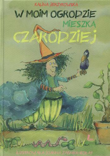 Okładka książki W moim ogrodzie mieszka czarodziej / Kalina Jerzykowska ; il. Joanna Zagner-Kołat.